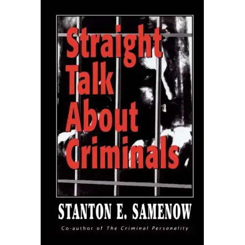 Straight Talk about Criminals: Understanding and Treating Antisocial Individuals