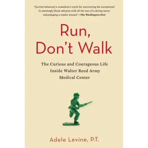 Run, Don't Walk: The Curious and Courageous Life Inside Walter Reed Army Medical Center