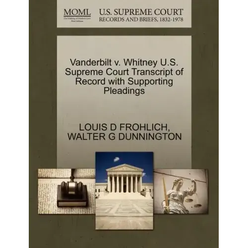 Vanderbilt V. Whitney U.S. Supreme Court Transcript of Record with Supporting Pleadings
