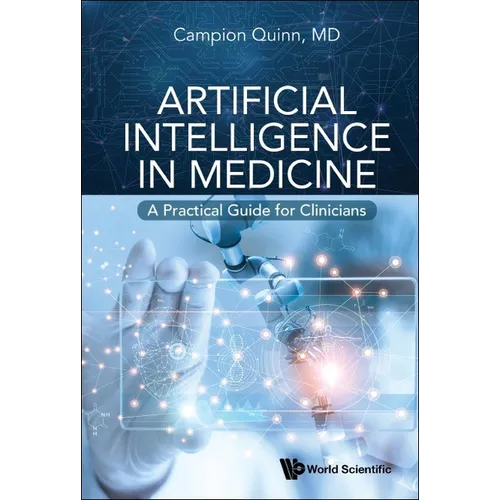 Artificial Intelligence in Medicine: A Practical Guide for Clinicians