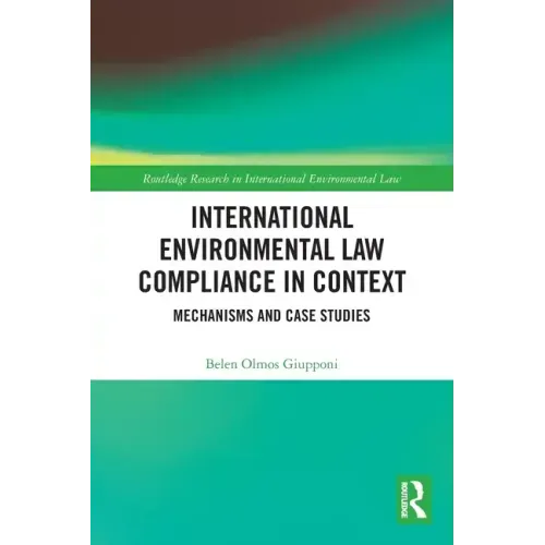 International Environmental Law Compliance in Context: Mechanisms and Case Studies