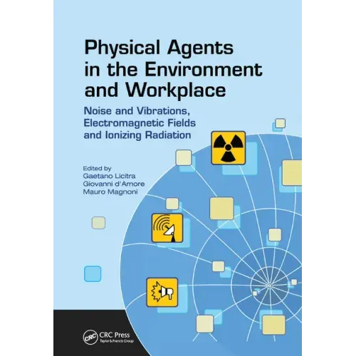 Physical Agents in the Environment and Workplace: Noise and Vibrations, Electromagnetic Fields and Ionizing Radiation