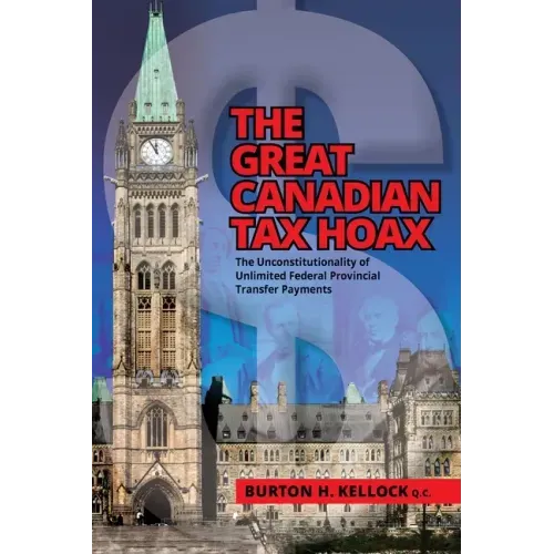 The Great Canadian Tax Hoax: The Unconstitutionality of Unlimited Federal Provincial Transfer Payments