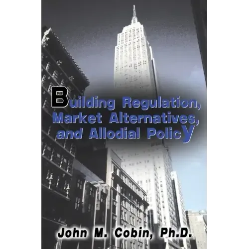 Building Regulation, Market Alternatives, and Allodial Policy