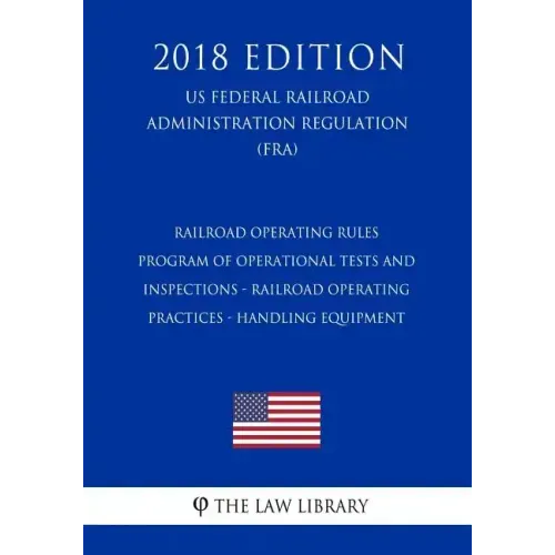 Railroad Operating Rules - Program of Operational Tests and Inspections - Railroad Operating Practices - Handling Equipment (US Federal Railroad Admin