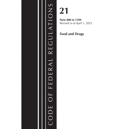 Code of Federal Regulations, Title 21 Food and Drugs 800-1299, 2023