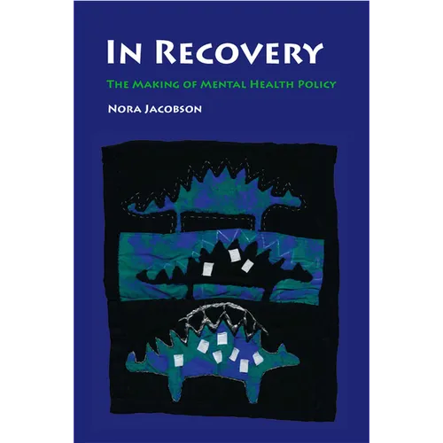 In Recovery: The Making of Mental Health Policy