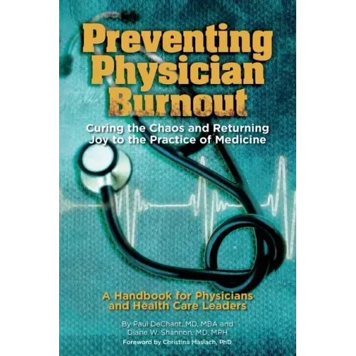 Preventing Physician Burnout: Curing the Chaos and Returning Joy to the Practice of Medicine