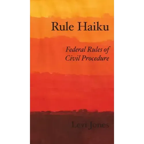 Rule Haiku: Federal Rules of Civil Procedure - Hardcover