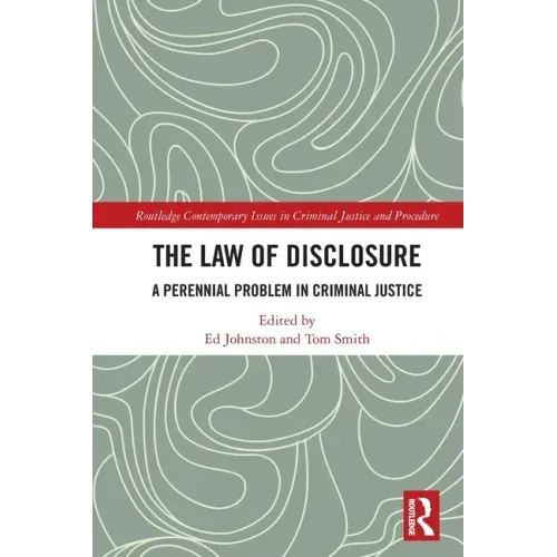 The Law of Disclosure: A Perennial Problem in Criminal Justice