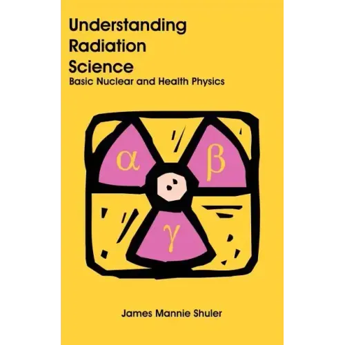 Understanding Radiation Science: Basic Nuclear and Health Physics