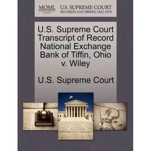 U.S. Supreme Court Transcript of Record National Exchange Bank of Tiffin, Ohio V. Wiley