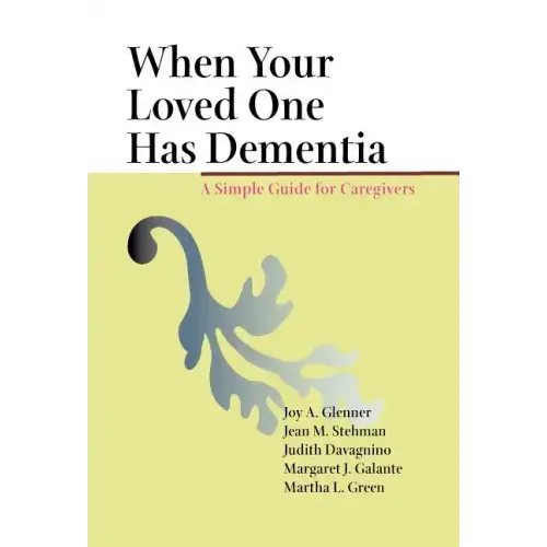 When Your Loved One Has Dementia: A Simple Guide for Caregivers