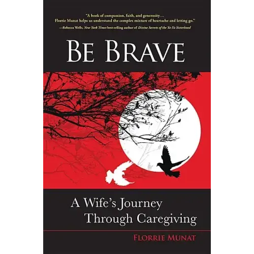 Be Brave: A Wife's Journey Through Caregiving