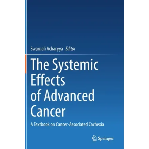 The Systemic Effects of Advanced Cancer: A Textbook on Cancer-Associated Cachexia