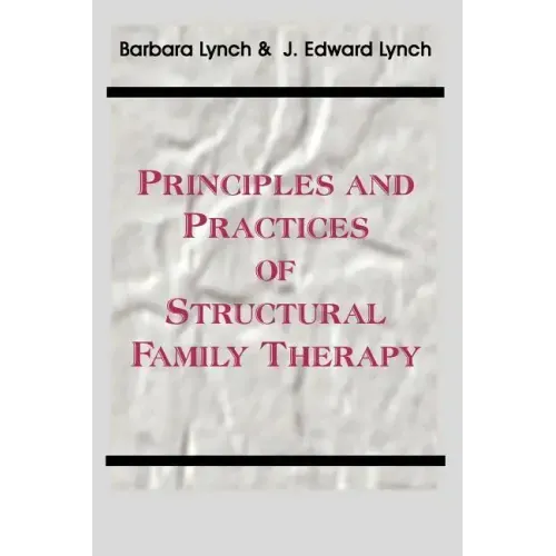 Principles and Practice of Structural Family Therapy