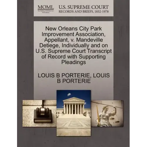 New Orleans City Park Improvement Association, Appellant, V. Mandeville Detiege, Individually and on U.S. Supreme Court Transcript of Record with Supp
