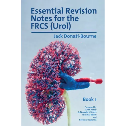 Essential Revision Notes for FRCS (Urol) - Book 1: The essential revision book for candidates preparing for the Intercollegiate FRCS (Urol) examinatio