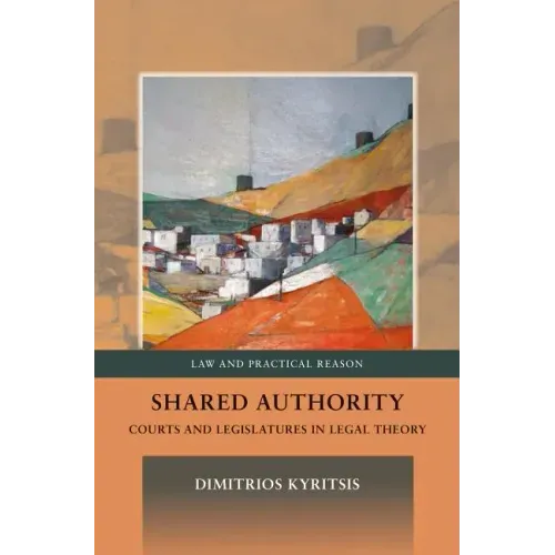 Shared Authority: Courts and Legislatures in Legal Theory