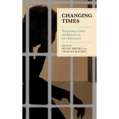 Changing Times: Transforming Culture and Behaviors for Law Enforcement