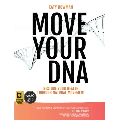 Move Your DNA 2nd ed: Restore Your Health Through Natural Movement
