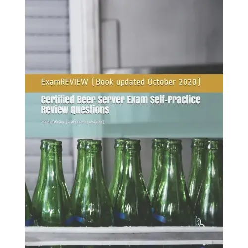 Certified Beer Server Exam Self-Practice Review Questions: 2015 Edition (with 60+ questions)
