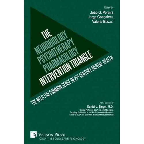 The Neurobiology-Psychotherapy-Pharmacology Intervention Triangle: The need for common sense in 21st century mental health