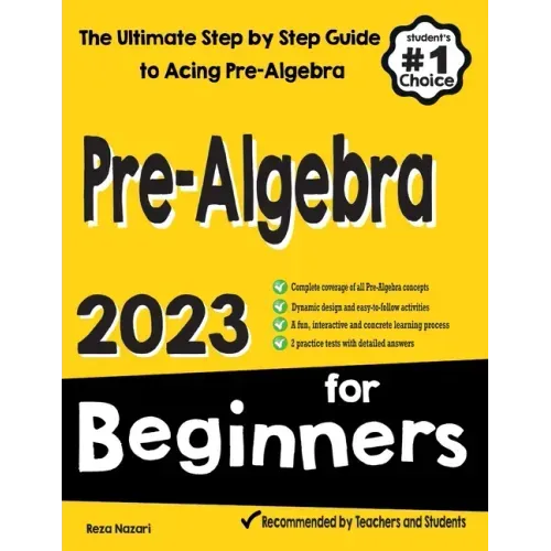 Pre-Algebra for Beginners: The Ultimate Step by Step Guide to Preparing for the Pre-Algebra Test