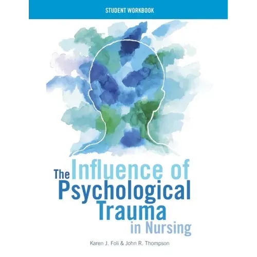 WORKBOOK for The Influence of Psychological Trauma in Nursing
