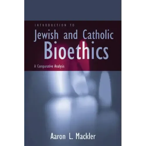 Introduction to Jewish and Catholic Bioethics: A Comparative Analysis