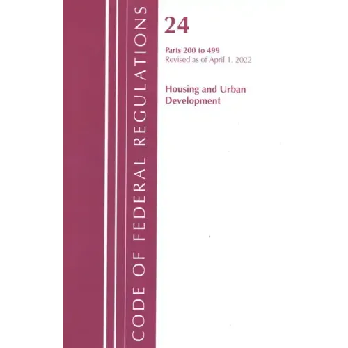 Code of Federal Regulations, Title 24 Housing and Urban Development 200 - 499, 2022