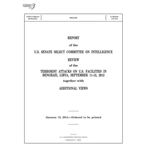 REPORT of the U.S. SENATE SELECT COMMITTEE ON INTELLIGENCE: REVIEW of the TERRORIST ATTACKS ON U.S. FACILITIES IN BENGHAZI, LIBYA, SEPTEMBER 11-12, 20 - Paperback