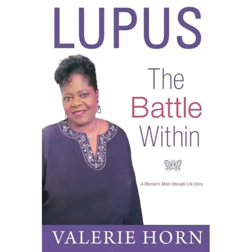 Lupus: The Battle Within: A Woman's Most Intimate Life Story