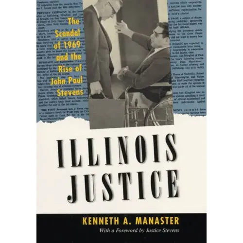 Illinois Justice: The Scandal of 1969 and the Rise of John Paul Stevens
