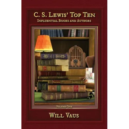 C.S. Lewis' Top Ten: Influential Books and Authors, Volume One - Paperback