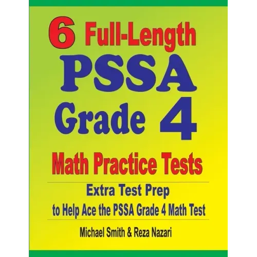 6 Full-Length PSSA Grade 4 Math Practice Tests: Extra Test Prep to Help Ace the PSSA Grade 4 Math Test