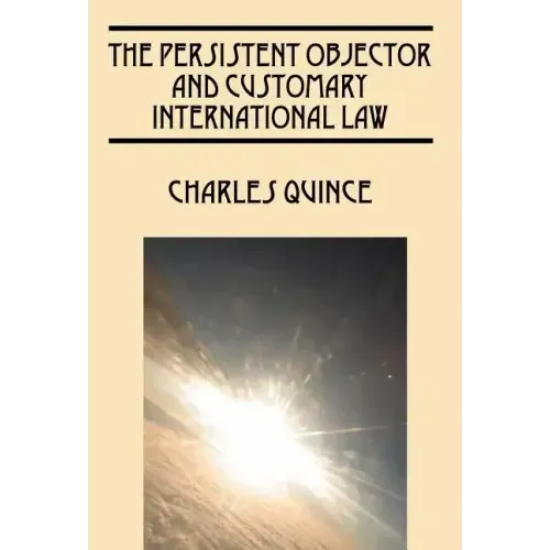 The Persistent Objector and Customary International Law