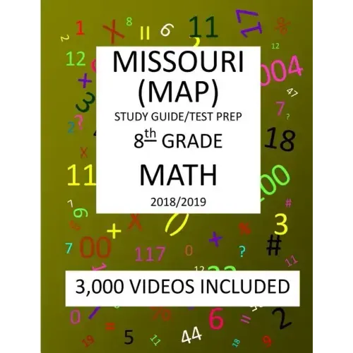8th Grade MISSOURI MAP, 2019 MATH, Test Prep: 8th Grade MISSOURI ASSESSMENT PROGRAM TEST 2019 MATH Test Prep/Study Guide