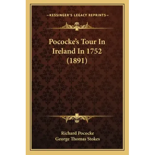 Pococke's Tour in Ireland in 1752 (1891)