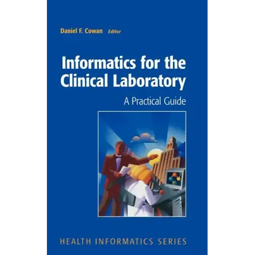 Informatics for the Clinical Laboratory: A Practical Guide for the Pathologist