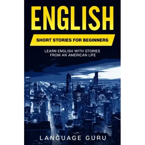English Short Stories for Beginners: Learn English With Stories From an American Life