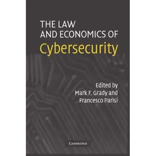 The Law and Economics of Cybersecurity