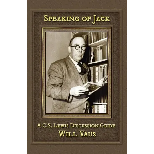 Speaking of Jack: A C. S. Lewis Discussion Guide