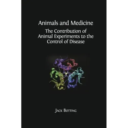 Animals and Medicine: The Contribution of Animal Experiments to the Control of Disease