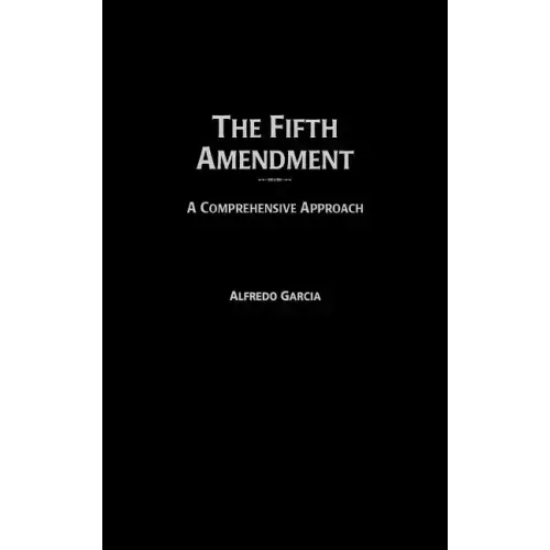 Fifth Amendment: A Comprehensive Approach