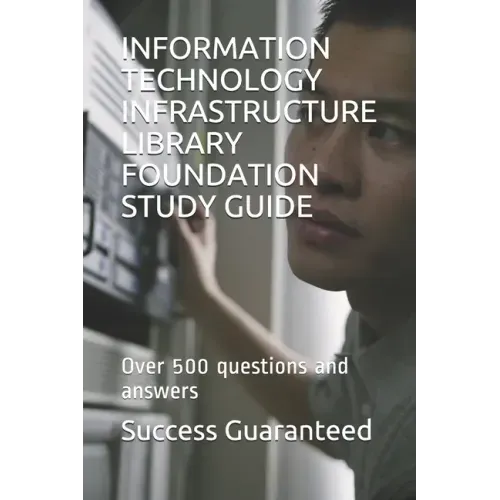 Information Technology Infrastructure Library Foundation Study Guide: Over 500 questions and answers
