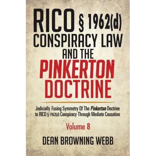 RICO § 1962(d) Conspiracy Law and the Pinkerton Doctrine: Judicially Fusing Symmetry of the Pinkerton Doctrine to RICO § 1962(d) Conspiracy Through Me