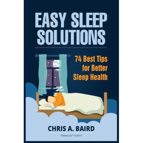 Sleep: Easy Sleep Solutions: 74 Best Tips for Better Sleep Health: How to Deal With Sleep Deprivation Issues Without Drugs Bo