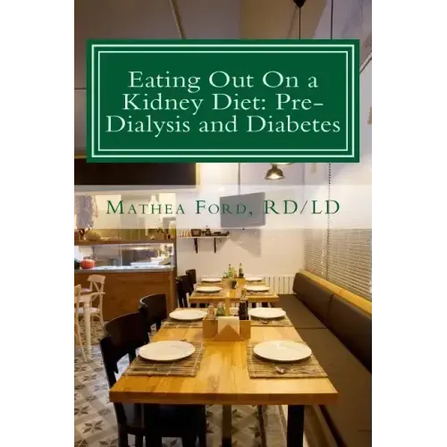 Eating Out On a Kidney Diet: Pre-dialysis and Diabetes: Ways To Enjoy Your Favorite Foods