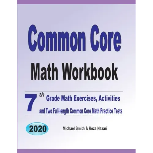 Common Core Math Workbook: 7th Grade Math Exercises, Activities, and Two Full-Length Common Core Math Practice Tests